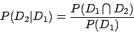 \begin{displaymath}
P(D_2\vert D_1) = \frac{P(D_1 \bigcap D_2)}{P(D_1)}
\end{displaymath}